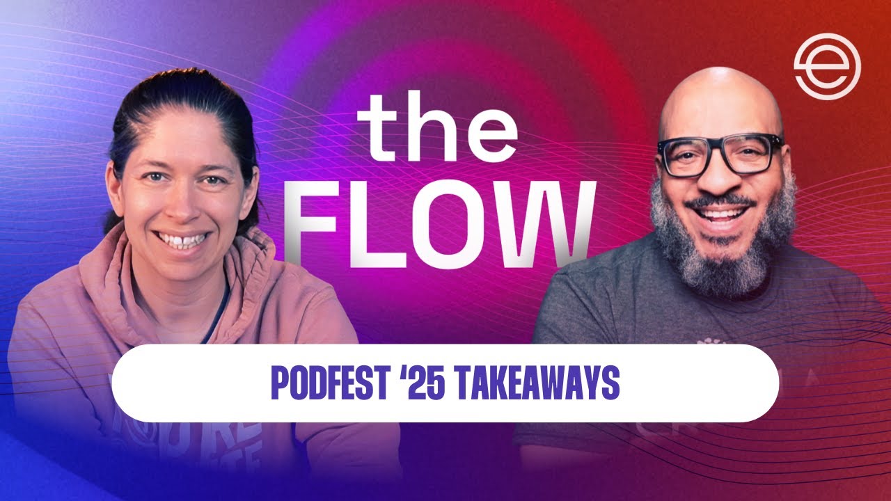 Podfest 2025 Recap & Takeaways | The Flow