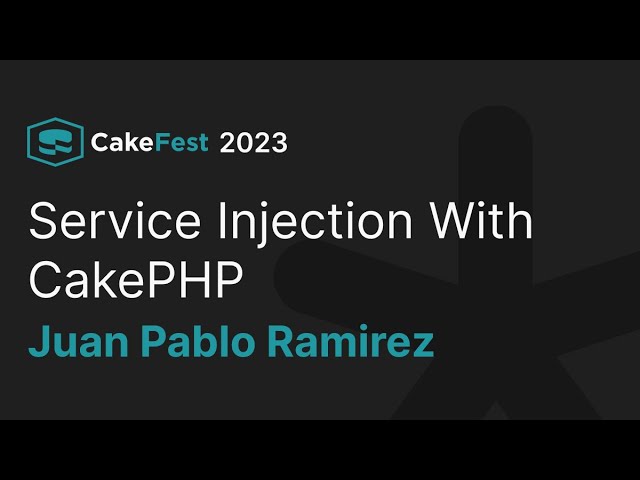 Service Injection With CakePHP - Juan Pablo Ramirez - CakeFest Satellite Event 2023 class=