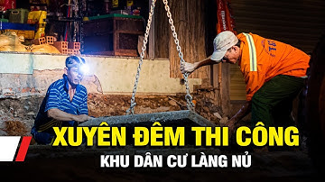 Xuyên đêm thi công khu dân cư Làng Nủ