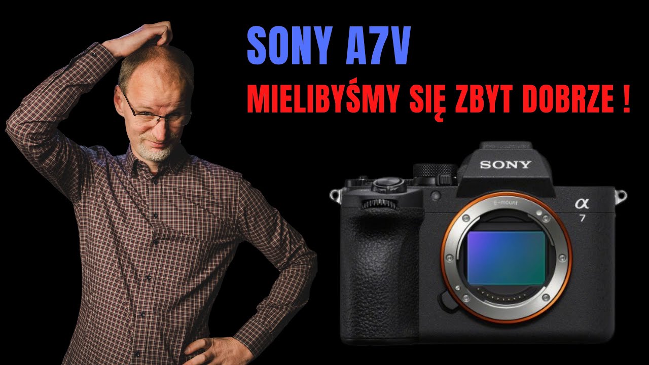 Sony Robi Sony A7 V: Czemu Sony znowu robi to filmowcom? - YouTube