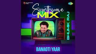 Banaoti Yaar Synthwave Mix