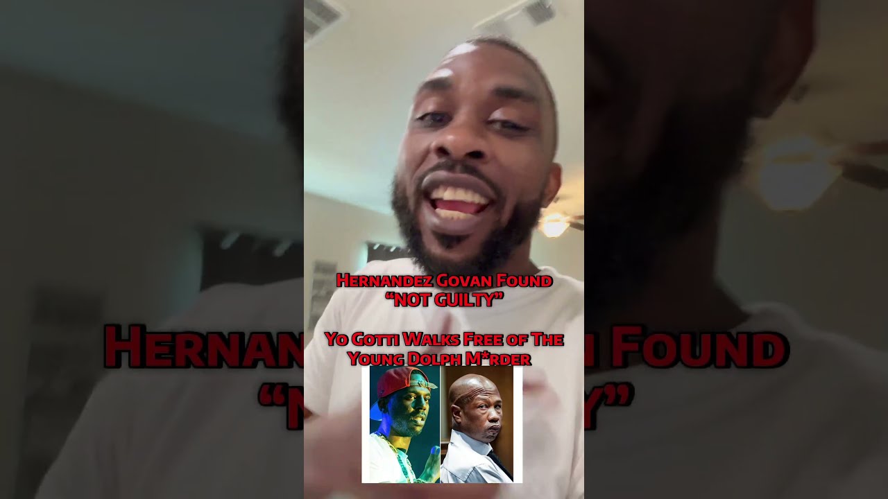 Hernandez Govan Found Not Guilty YoGotti Walks Free Of YoungDolph Murder