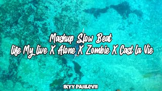 Life My Live X Alone X Joanna X Zombie X Cast La Vie X The Night  ( Mashup Slow Beat ) Part II