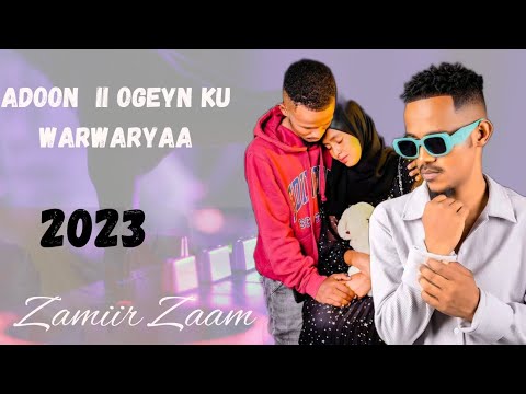ZAMIIR ZAAM ADOO II OGEYN KU WARWARYAA OFFICIAL VIDEO MUSIC