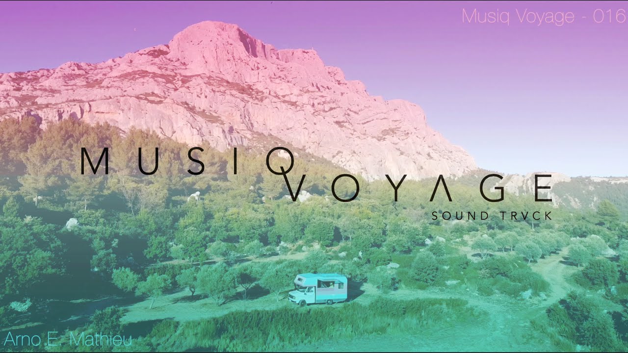 MUSIQ VOYAGE - SESSION 016 : ARNO E. MATHIEU DJ SET @ SAINTE VICTOIRE