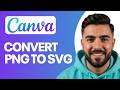 How to Convert PNG to SVG in Canva (Quick &amp; Easy)
