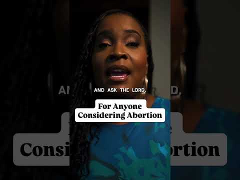 For Anyone Considering Abortion