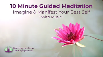 10 Minute Guided Meditation | Imagine, Visualize and Manifesting Your Best Life | It Works!