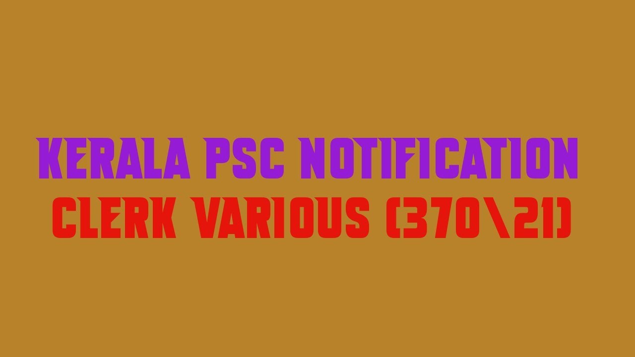 Kerala PSC Notification Clerk Various No 370|21