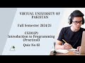 Virtual University of Pakistan| Introduction to Programming Practical (CS201P)| Quiz 02 | Fall 24/25