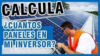 ¿¿¿Cuantos paneles SOLARES puedes poner ???Calcula CUANTOS paneles SOLARES soporta tu inversor