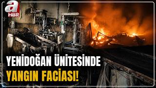 Yenidoğan Ünitesinde Yangın Faciası: 15 Bebek Hayatını Kaybetti | A Haber