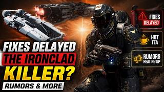 Fixes Delayed, The Ironclad Killer?, & Rumors  | Star Citizen Hot Tea