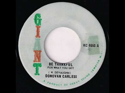 Watch BE THANKFUL FOR WHAT YOU GOT - DONOVAN CARLESS on YouTube