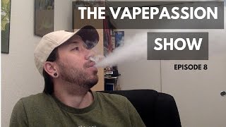 Vape Vlog! The VapePassion Show Episode 08