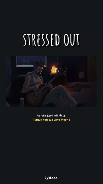 STORY WA AESTHETIC || LIRIK STRESSED OUT