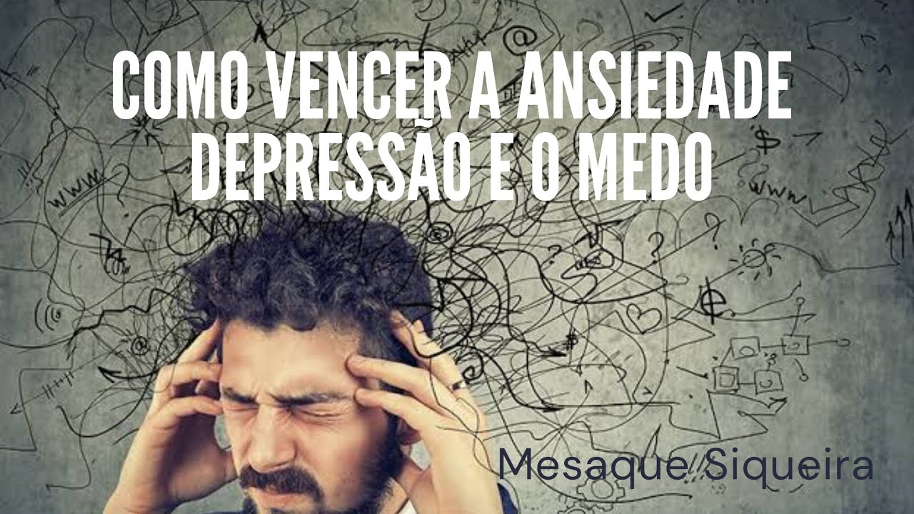 COMO VENCER A ANSIEDADE DEPRESSÃO E MEDO ! - YouTube