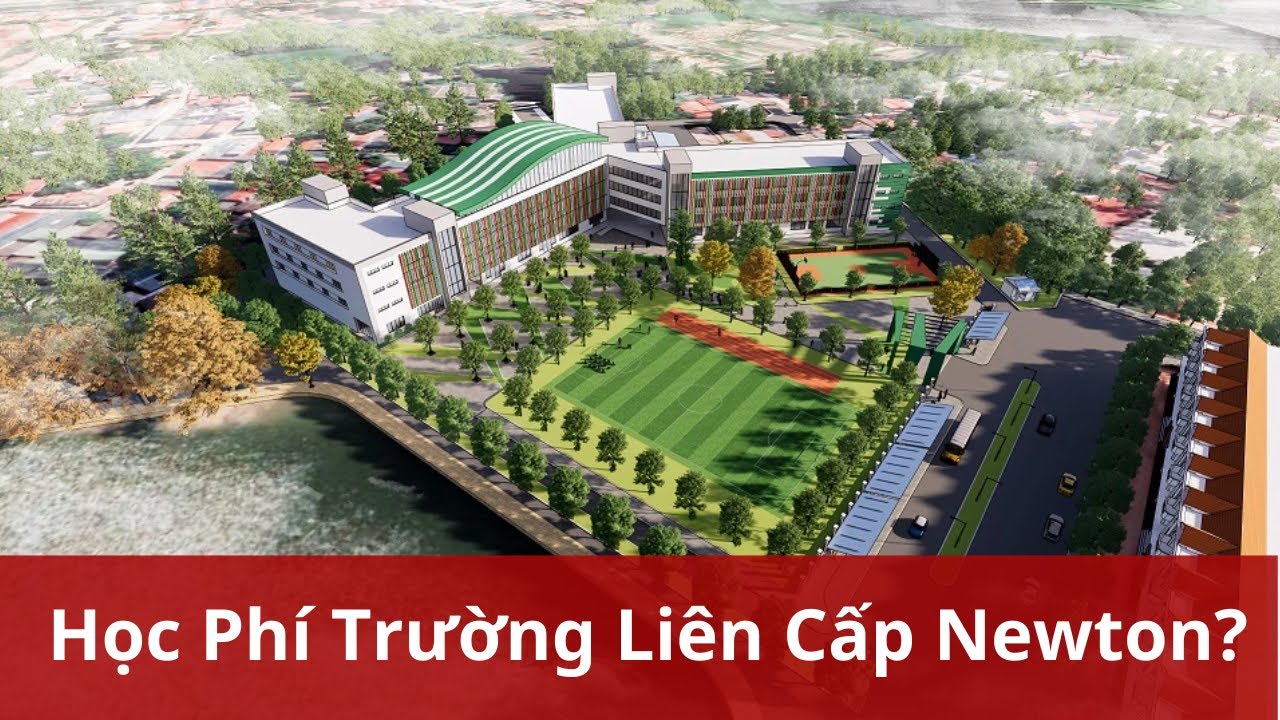 Hệ thống trường liên cấp Newton có học phí như thế nào? - youtube