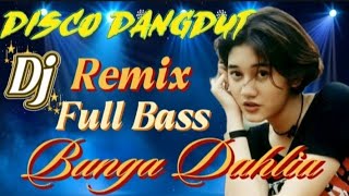 VIRAL 💥 BUNGA DAHLIA 💥 NONSTOP DANGDUT REMIX ~ TIKTOK TRENDING SAAT INI 