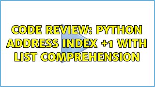 Code Review: Python address index +1 with list comprehension (7 Solutions!!)