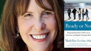 Madeline Levine: Preparing Kids to Thrive in an Uncertain World
