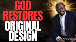 Dr. Myles Munroe: RESTORATION Is a KINGDOM POLICY — God Brings You Back to ORIGINAL DESIGN
