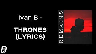 Ivan B - Thrones (Lyrics)