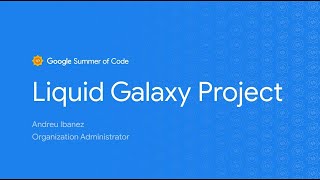 GSoC: Liquid Galaxy Project