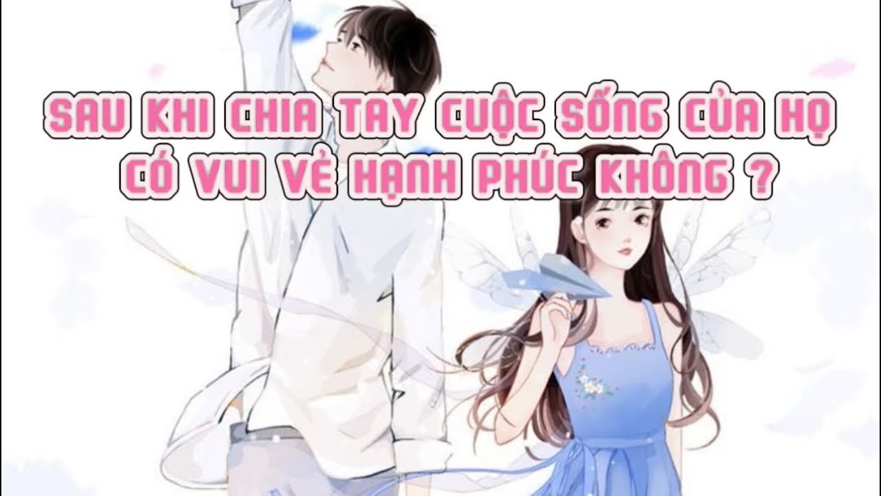 Sau khi chia tay cuộc sống của họ có vui vẻ hạnh phúc không ? 🌸Tarot🌸 [Timeless]