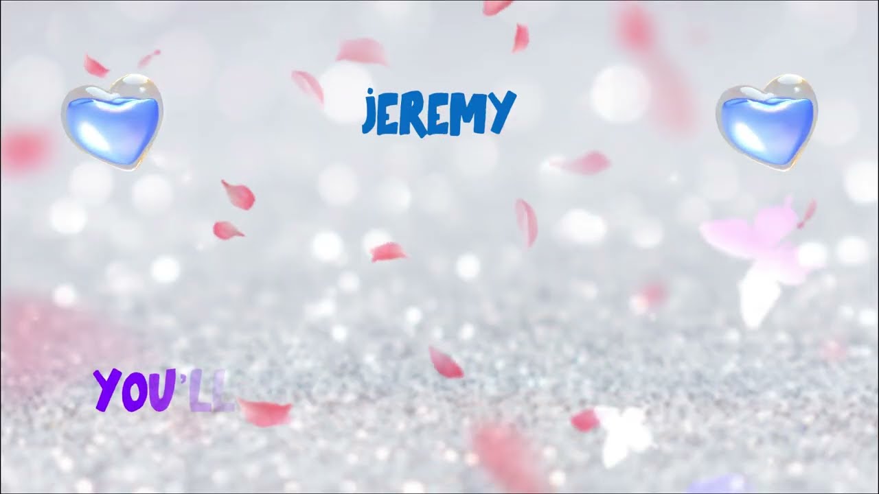 For JEREMY – I Love You Song | I Love You, Jeremy