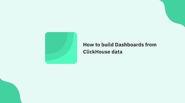 How to build Dashboards from ClickHouse data