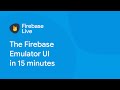 The Local Firebase Emulator UI in 15 minutes