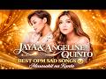 Jaya &amp; Angeline Quinto: Best OPM Sad Songs 😭 Masasakit na Kanta (Nonstop 2000's)