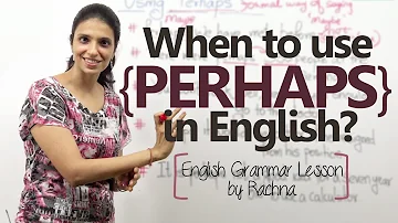 How do you use perhaps in a sentence?