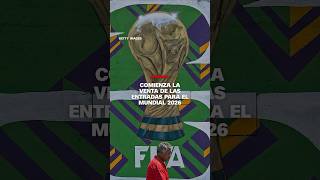 Comienza La Venta De Las Entradas Para El Mundial 2026