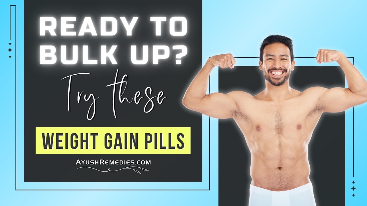 Best Natural Weight Gain Pills for Skinny People to Build Muscle