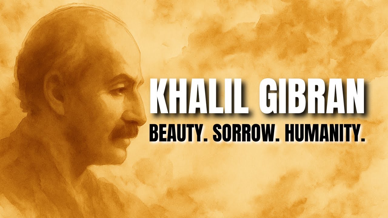 Khalil Gibran Quotes | Beauty, Sorrow & Humanity