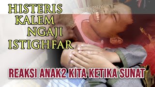REAKSI ANAK-ANAK KITA KETIKA SUNAT (LUCU, BANGGA, KASIHAN)