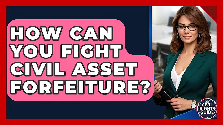 How Can You Fight Civil Asset Forfeiture? - Your Civil Rights Guide