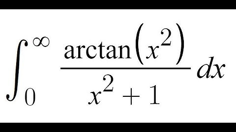 Bonus Integral 9 - integral from 0 to infinity of arctan(x^2) / (x^2 + 1) dx