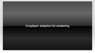 Exoplayer adaptive hls streaming