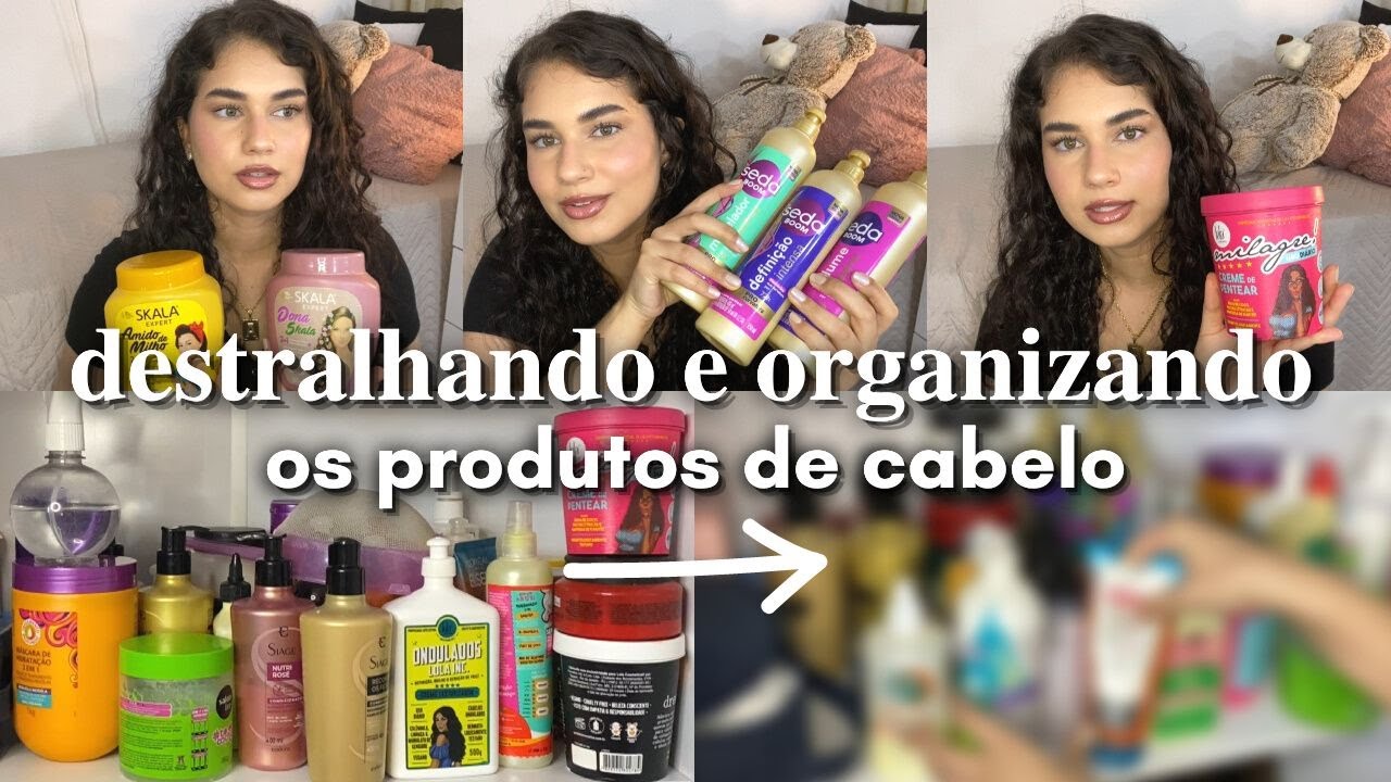 DESTRALHANDO E ORGANIZANDO OS PRODUTOS DE CABELO