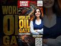 The World's Oil Gate Explained Strait of Hormuz by Shivani Tyagi Ma’am UPSC Current Affairs