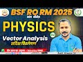 Vector Analysis | BSF RO RM 2025 | Complete Concept + PYQ | Lecture - 04 by Ankit Nirwaan sir