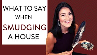 What to Say When SMUDGING a House (& How to smudge your house with sage)