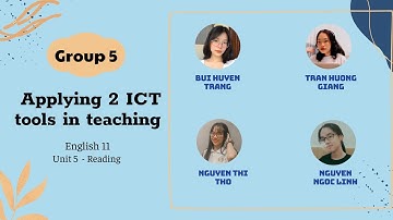 HCMUE | TILT 2021 | Using ICT Tools in Teaching English 11 Unit 5 Reading