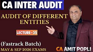 Lect 35-CA Inter Audit &amp; Ethics-Fastrack Batch-(Audit of Different Entities)-May'26-CA Amit Popli