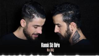 Koma Se Bıra - Kiye Tu [ Ka Bej © 2017 İber Prodüksiyon ] Resimi