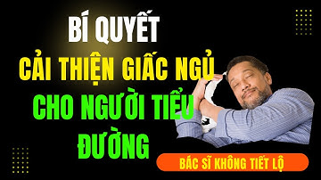 Cải Thiện Giấc Ngủ CHO NGƯỜI TIỂU ĐƯỜNG Với Bí Quyết Đơn Giản!