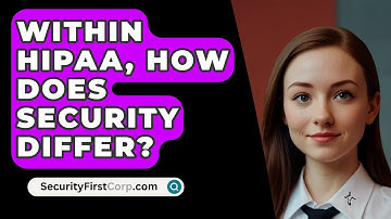 Within HIPAA, How Does Security Differ? - SecurityFirstCorp.com